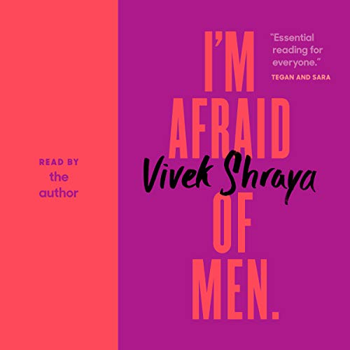 I'm Afraid of Men By: Vivek Shraya